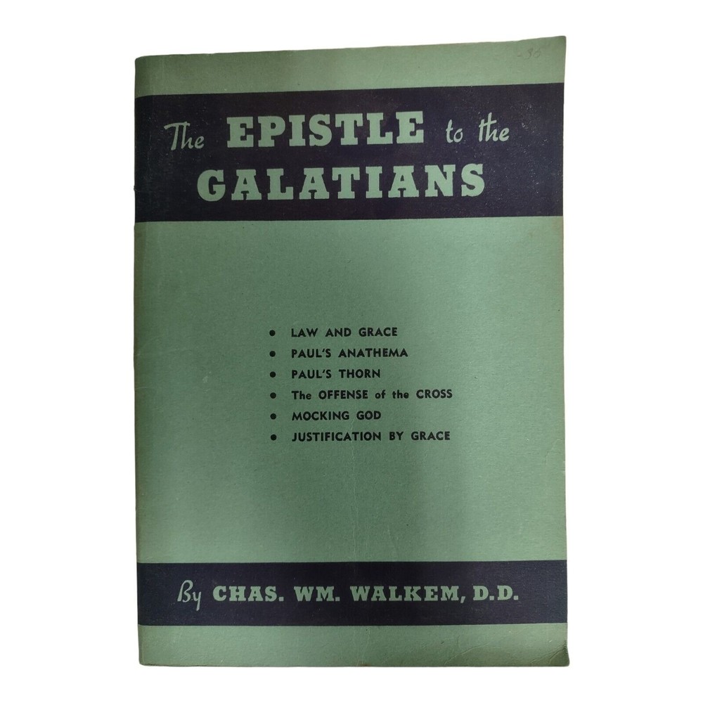 The Epistle To The Galatians: A Verse by Verse Met... by Chas. Wm. Walkem, D.D.